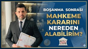 Bosanma Sonrasi Mahkeme Kararini Nereden Alabilirim
